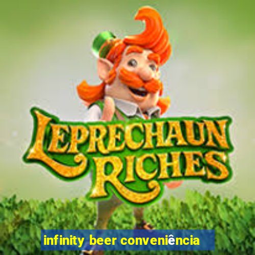 infinity beer conveniência