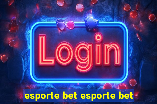 esporte bet esporte bet