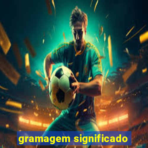 gramagem significado