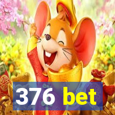 376 bet