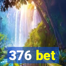 376 bet