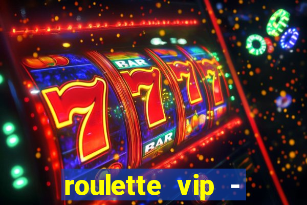 roulette vip - casino vegas