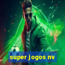 super jogos nv