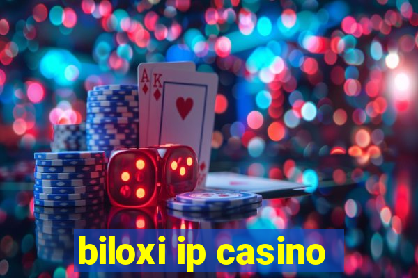 biloxi ip casino