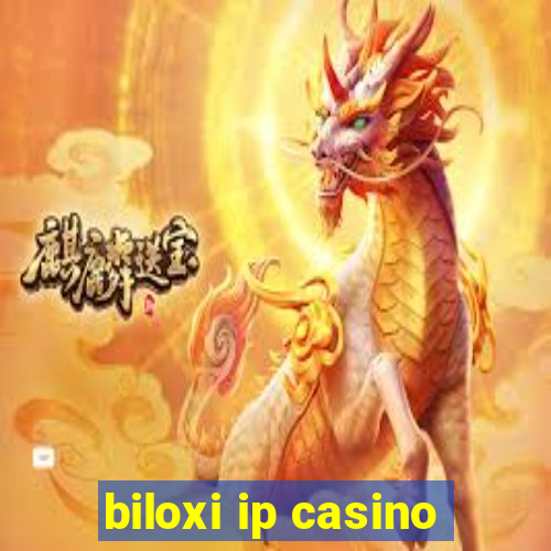 biloxi ip casino