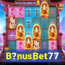 B?nusBet77