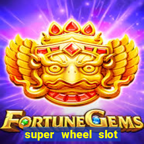 super wheel slot free play