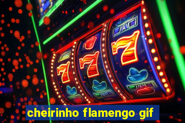 cheirinho flamengo gif