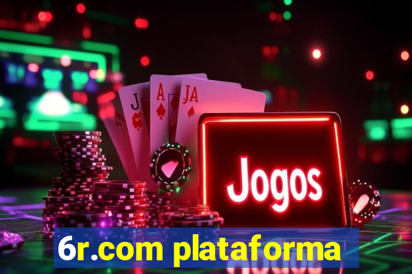 6r.com plataforma