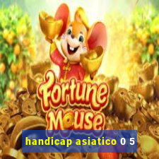 handicap asiatico 0 5