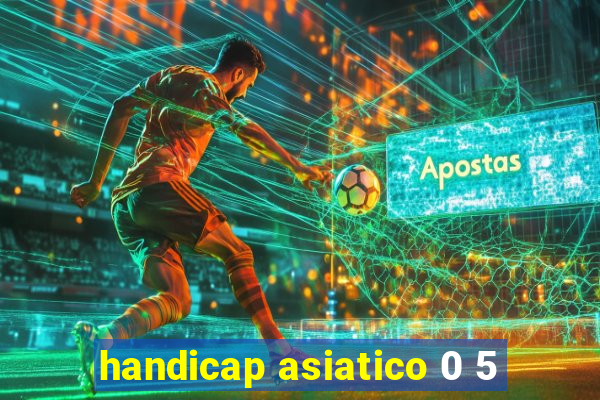 handicap asiatico 0 5