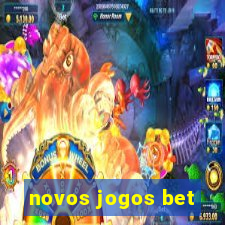 novos jogos bet