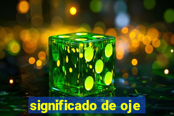 significado de oje