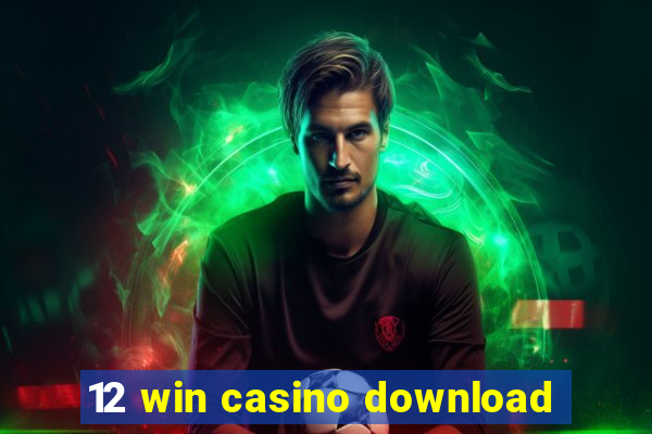 12 win casino download