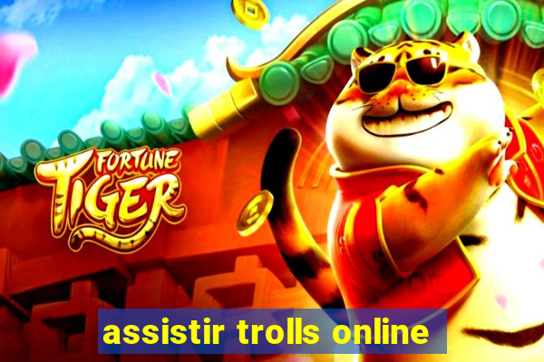 assistir trolls online