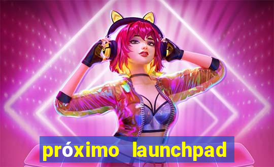 próximo launchpad binance 2024