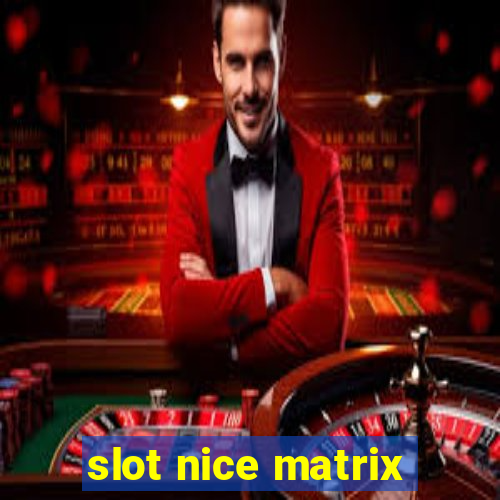 slot nice matrix