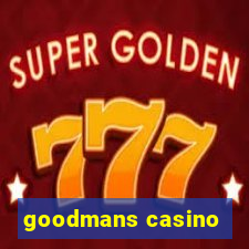 goodmans casino