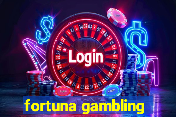 fortuna gambling