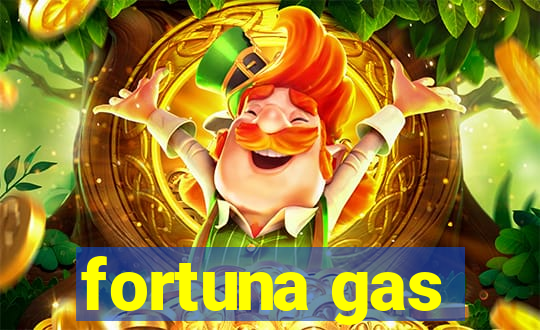 fortuna gas