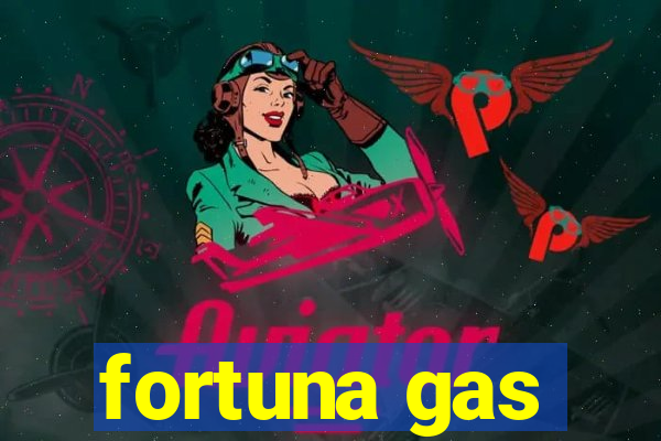 fortuna gas