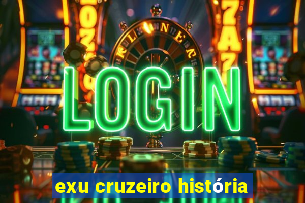 exu cruzeiro história