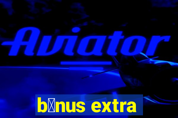 b么nus extra