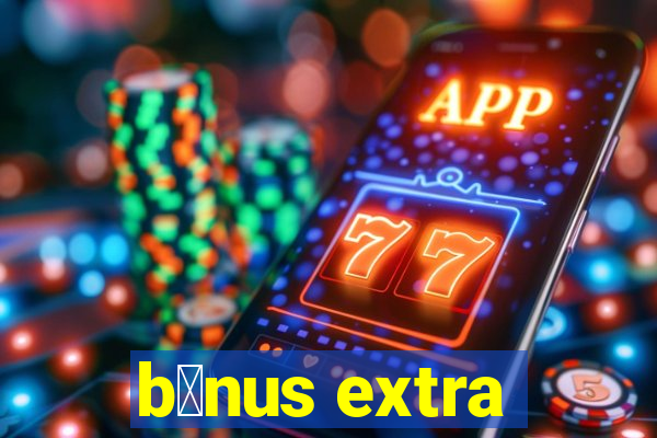 b么nus extra