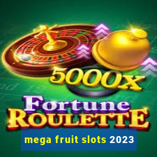 mega fruit slots 2023