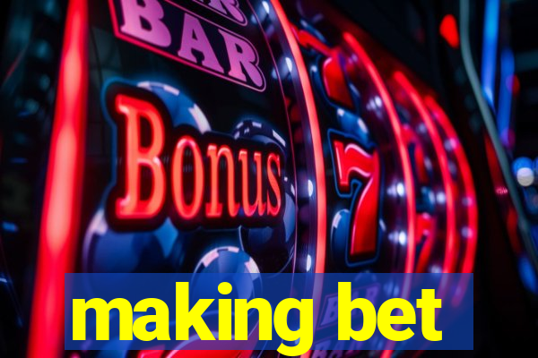 making bet