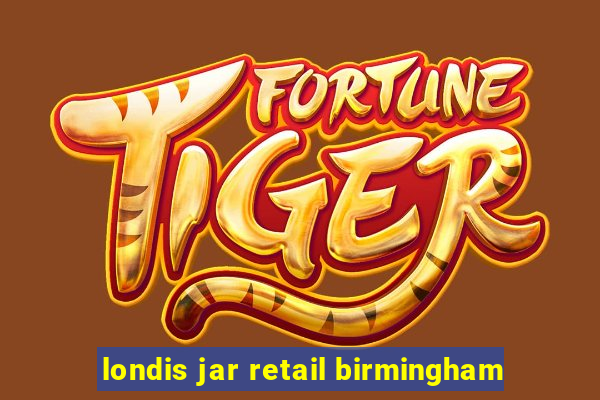 londis jar retail birmingham