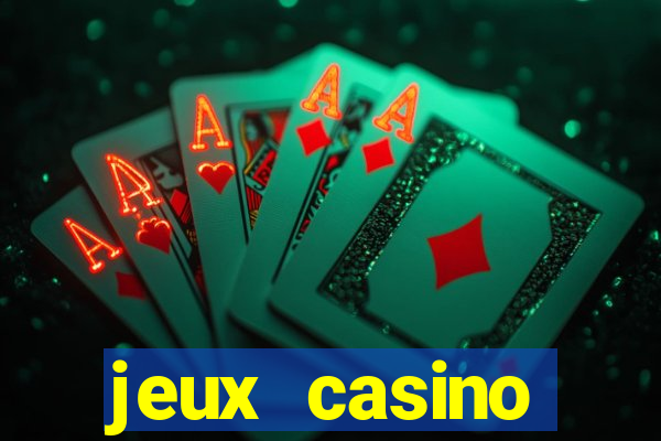 jeux casino gratuits machines a sous