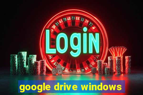 google drive windows