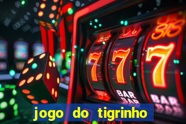 jogo do tigrinho com b?nus grátis no cadastro