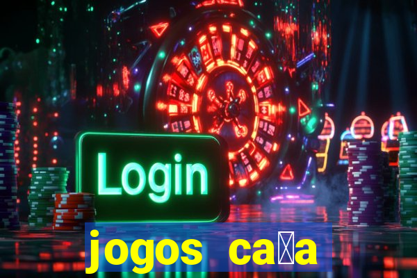 jogos ca莽a n铆quel gr谩tis