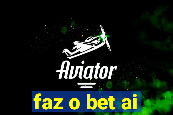 faz o bet ai