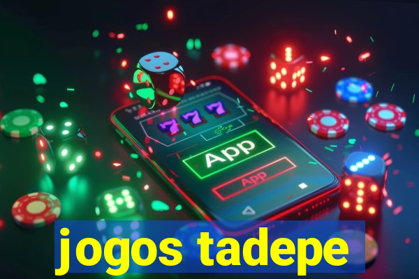 jogos tadepe