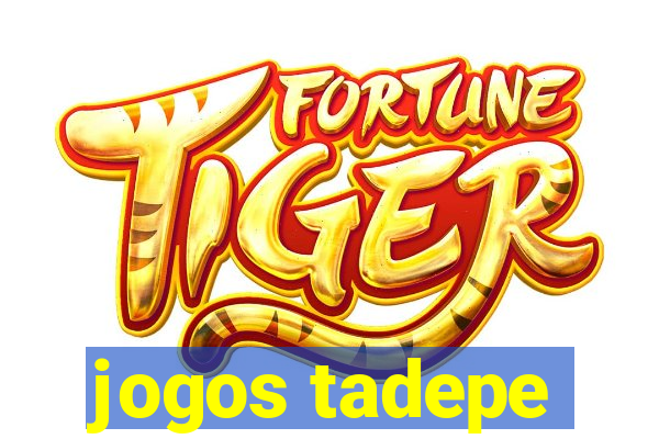 jogos tadepe