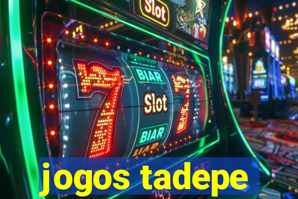 jogos tadepe