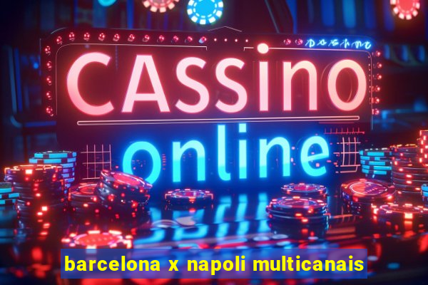 barcelona x napoli multicanais