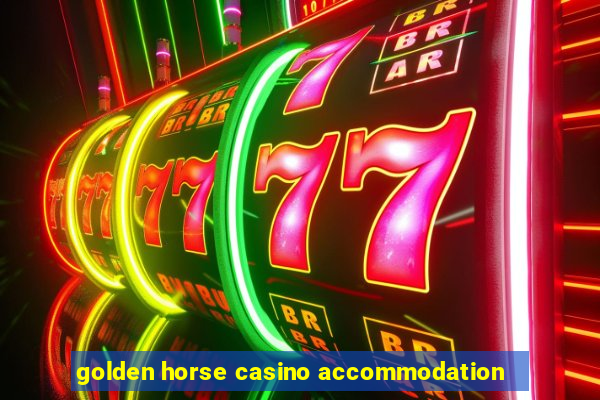 golden horse casino accommodation