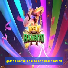 golden horse casino accommodation