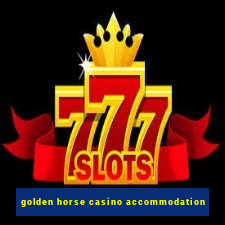 golden horse casino accommodation