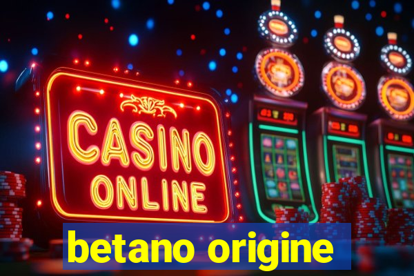 betano origine