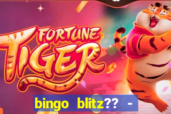 bingo blitz?? - jogos de bingo