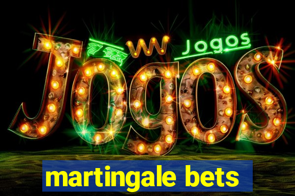 martingale bets