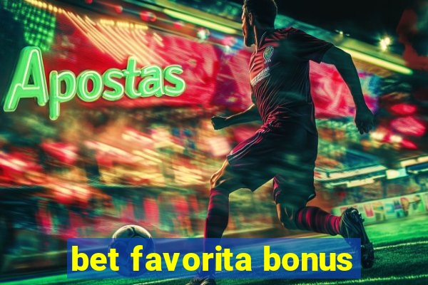 bet favorita bonus