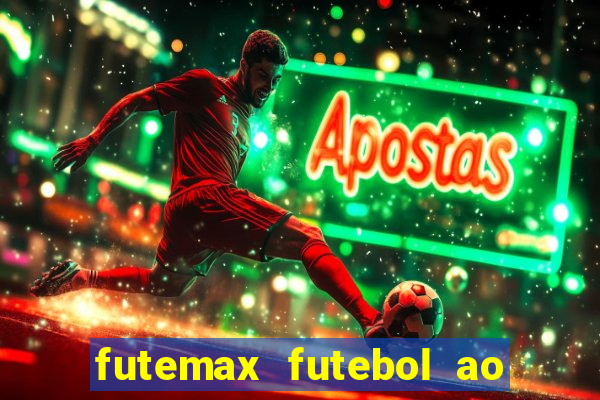 futemax futebol ao vivo atualizado