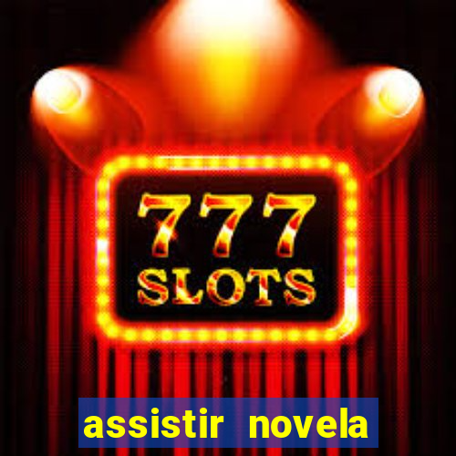 assistir novela alma gemea todos os capitulos