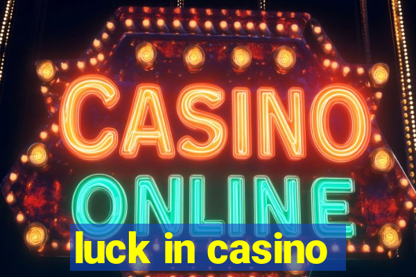 luck in casino